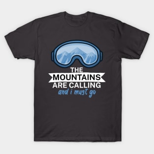 The mountains are calling and i must go T-Shirt